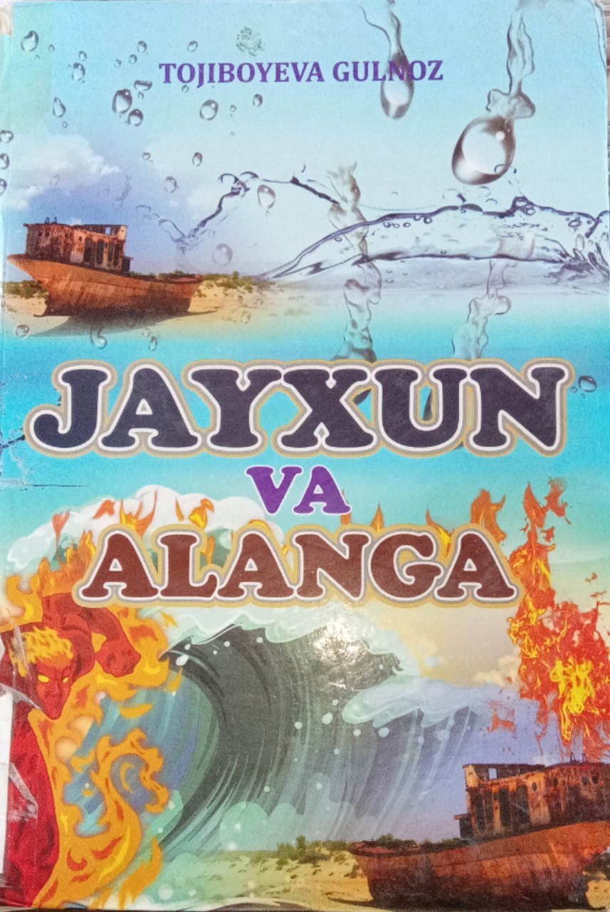 Tojiboyeva Gulnozning "Jayxun va alanga" kitobi.